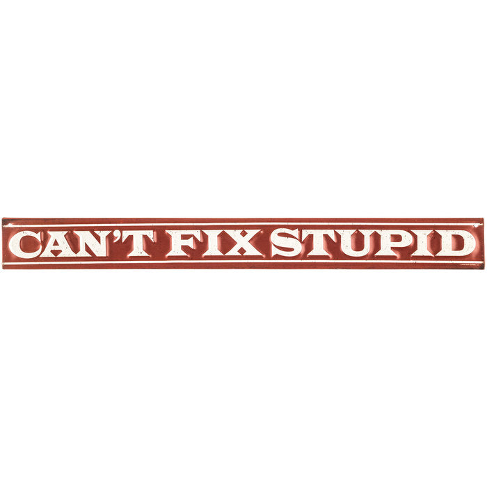 Can´t Fix Stupid - málmskilti